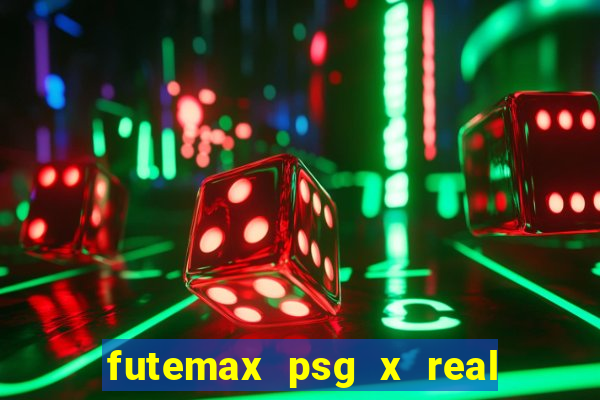 futemax psg x real madrid ao vivo